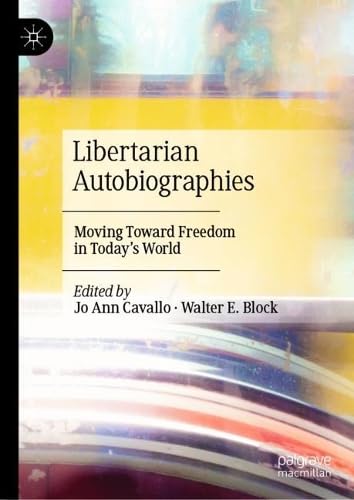 Libertarian Autobiographies Moving Toward Freedom in Today's World