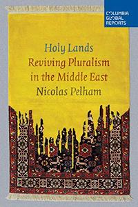Holy Lands Reviving Pluralism in the Middle East