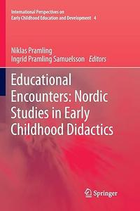 Educational Encounters Nordic Studies in Early Childhood Didactics