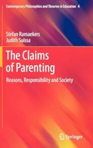 The Claims of Parenting Reasons, Responsibility and Society