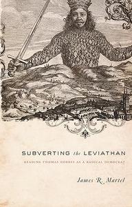 Subverting the Leviathan Reading Thomas Hobbes as a Radical Democrat