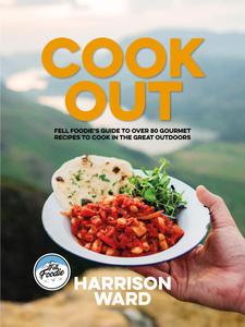 Cook Out Fell Foodie’s guide to over 80 gourmet recipes to cook in the great outdoors