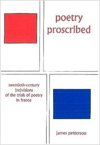 Poetry Proscribed Twentieth-century Revisions of the Trials of Poetry in France
