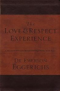The Love and Respect Experience A Husband–Friendly Devotional that Wives Truly Love