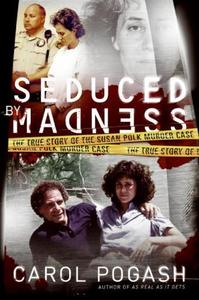 Seduced by Madness The True Story of the Susan Polk Murder Case