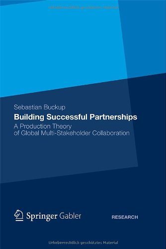 Building Successful Partnerships A Production Theory of Global Multi–Stakeholder Collaboration