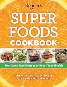 Super Foods Cookbook 184 Super Easy Recipes to Boost Your Health 
