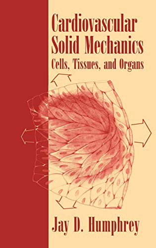 Cardiovascular Solid Mechanics Cells, Tissues, and Organs