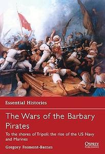 The Wars of the Barbary Pirates To the shores of Tripoli the rise of the US Navy and Marines