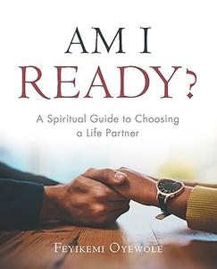 Am I Ready A Spiritual Guide to Choosing a Life Partner