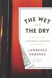The Wet and the Dry A Drinker's Journey