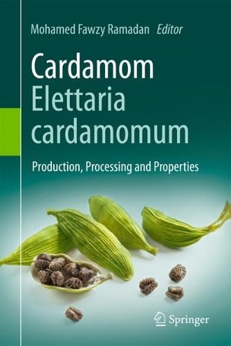 Cardamom (Elettaria cardamomum) Production, Processing and Properties