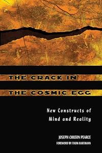 The Crack in the Cosmic Egg New Constructs of Mind and Reality