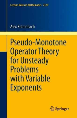 Pseudo–Monotone Operator Theory for Unsteady Problems with Variable Exponents
