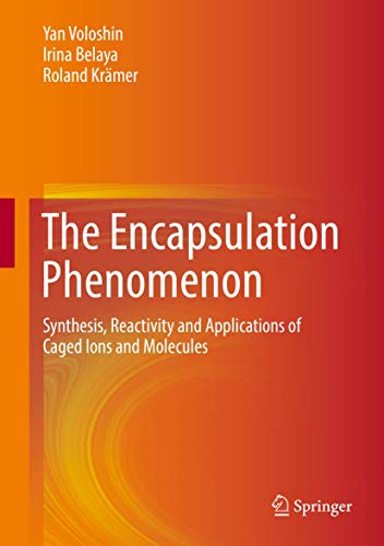 The Encapsulation Phenomenon Synthesis, Reactivity and Applications of Caged Ions and Molecules