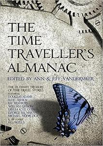 The Time Traveller's Almanac The Ultimate Treasury of Time Travel Fiction – Brought to You from the Future