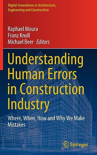 Understanding Human Errors in Construction Industry Where, When, How and Why We Make Mistakes
