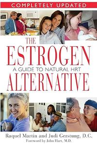 The Estrogen Alternative A Guide to Natural Hormonal Balance
