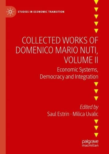 Collected Works of Domenico Mario Nuti, Volume II Economic Systems, Democracy and Integration