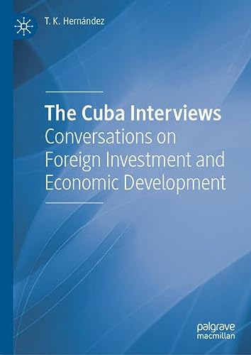 The Cuba Interviews Conversations on Foreign Investment and Economic Development