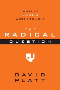 The Radical Question What Is Jesus Worth to You