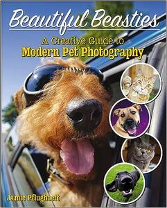 Beautiful Beasties A Creative Guide to Modern Pet Photography
