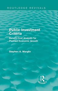 Public Investment Criteria Benefit-Cost Analysis for Planned Economic Growth