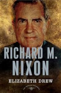 Richard M. Nixon The American Presidents Series The 37th President, 1969–1974