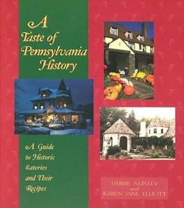 A Taste of Pennsylvania History A Guide to Historic Eateries & Their Recipes