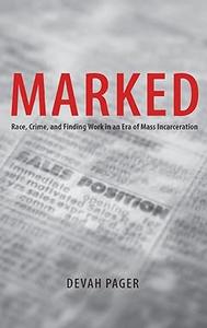 Marked Race, Crime, and Finding Work in an Era of Mass Incarceration