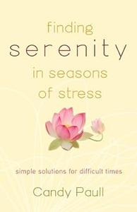 Finding Serenity in Seasons of Stress Simple Solutions for Difficult Times