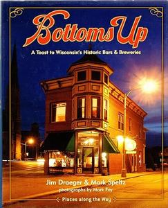 Bottoms Up A Toast to Wisconsin s Historic Bars and Breweries