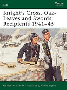 Knight’s Cross, Oak-Leaves and Swords Recipients 1941-45