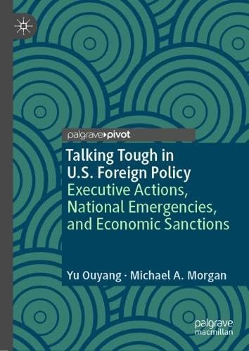Talking Tough in U.S. Foreign Policy Executive Actions, National Emergencies, and Economic Sanctions