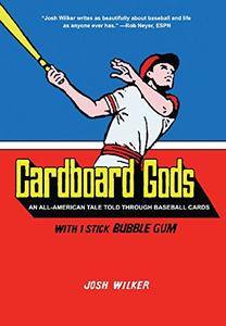 Cardboard Gods An All–American Tale Told Through Baseball Cards