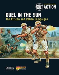 Bolt Action Duel in the Sun The African and Italian Campaigns