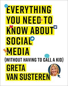 Everything You Need to Know about Social Media Without Having to Call A Kid 