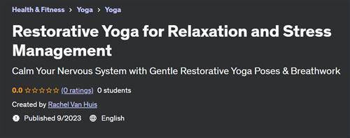 Restorative Yoga for Relaxation and Stress Management