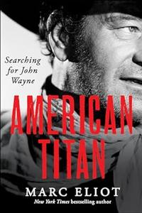 American Titan Searching for John Wayne 