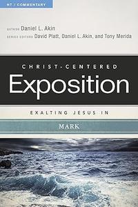 Exalting Jesus in Mark (Christ–Centered Exposition Commentary)