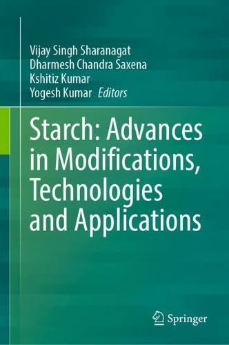 Starch Advances in Modifications, Technologies and Applications