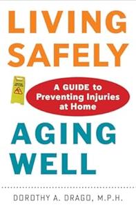 Living Safely, Aging Well A Guide to Preventing Injuries at Home