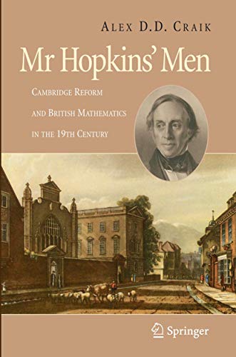 Mr Hopkins` Men Cambridge Reform and British Mathematics in the 19th Century