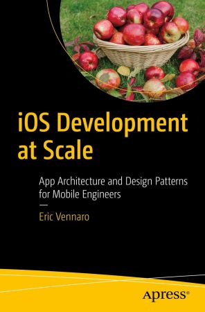 iOS Development at Scale: App Architecture and Design Patterns for Mobile Engineers (true)