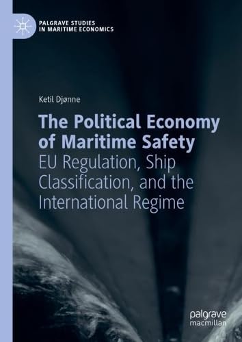 The Political Economy of Maritime Safety EU Regulation, Ship Classification, and the International Regime
