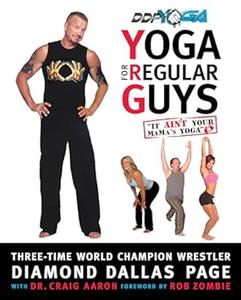 Yoga for Regular Guys The Best Damn Workout on the Planet!