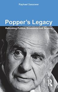 Popper's Legacy Rethinking Politics, Economics, and Science