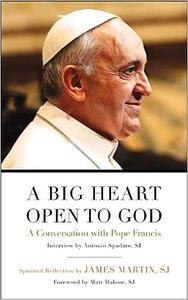 A Big Heart Open to God A Conversation with Pope Francis