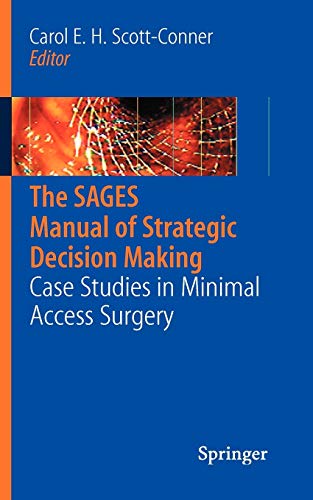 The SAGES Manual of Strategic Decision Making Case Studies in Minimal Access Surgery 