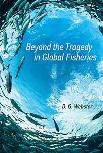 Beyond the Tragedy in Global Fisheries (Politics, Science, and the Environment)